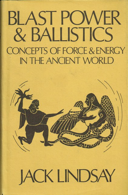 BLAST POWER & BALLISTICS : CONCEPTS OF FORCE AND ENERGY IN THE ANCIENT WORLD