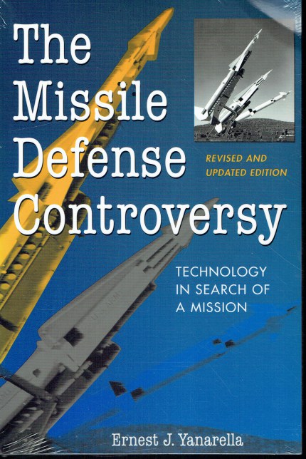 THE MISSILE DEFENCE CONTROVERSY : TECHNOLOGY IN SEARCH OF A MISSION (REVISED EDITION)