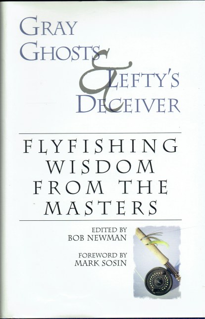 GRAY GHOSTS AND LEFTY'S DECEIVER : FLYFISHING WISDOM FROM THE MASTERS
