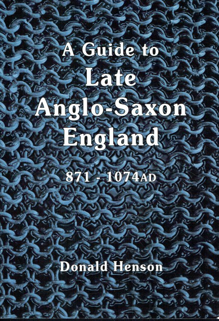 A GUIDE TO LATE ANGLO-SAXON ENGLAND : FROM AELFRED TO EADGAR II - 871 TO 1074 AD