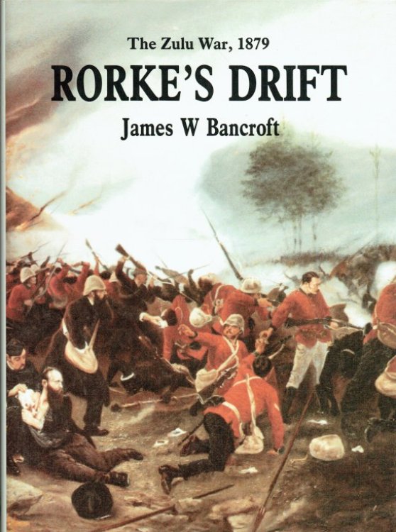 RORKE'S DRIFT : THE ZULU WAR, 1879 (THE TERRIBLE NIGHT AT RORKE'S DRIFT)