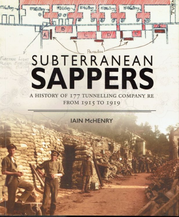 SUBTERRANEAN SAPPERS : A HISTORY OF 177 TUNNELLING COMPANY RE FROM 1915 TO 1919