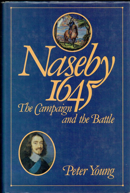 NASEBY 1645 : THE CAMPAIGN AND BATTLE