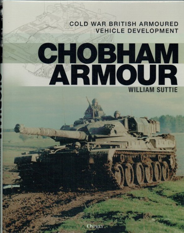 CHOBHAM ARMOUR : COLD WAR BRITISH ARMOURED VEHICLE DEVELOPMENT
