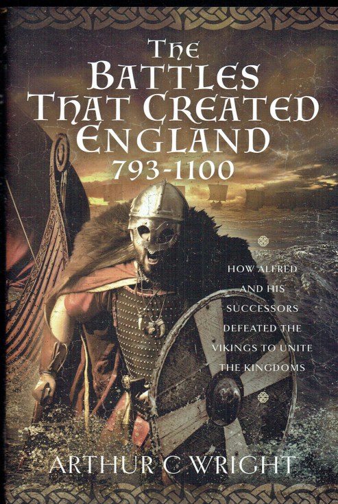 THE BATTLES THAT CREATED ENGLAND 793-1100