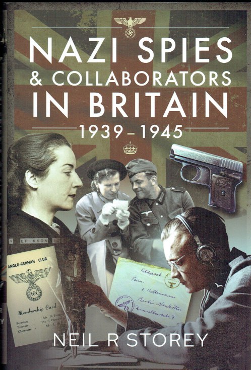 NAZI SPIES AND COLLABORATORS IN BRITAIN, 1939-1945