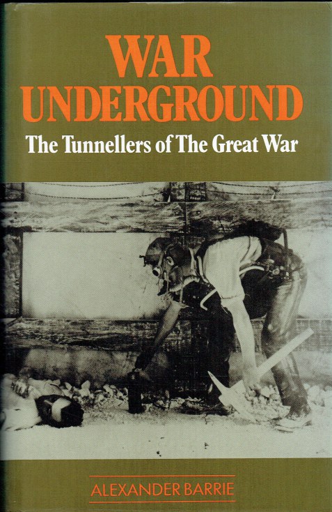 WAR UNDERGROUND : THE TUNNELLERS OF THE GREAT WAR
