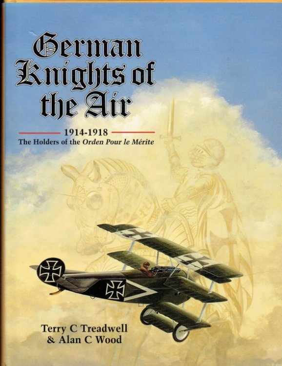 GERMAN KNIGHTS OF THE AIR 1914-1918 : THE HOLDERS OF THE ORDEN POUR LE MERITE