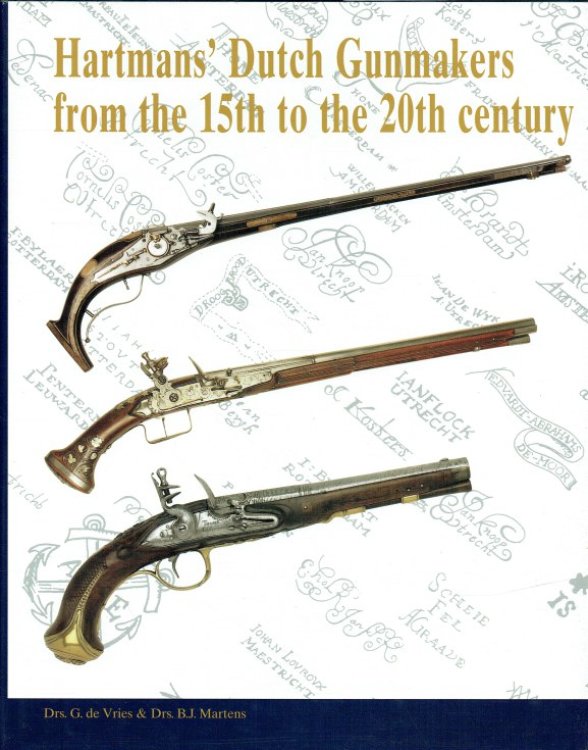 HARTMANS' DUTCH GUNMAKERS FROM THE 15TH TO THE 20TH CENTURY