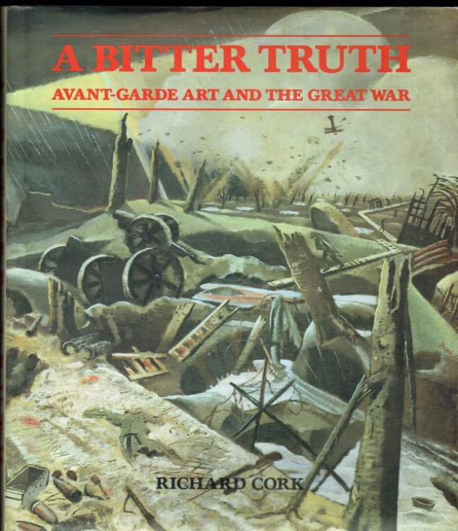 A BITTER TRUTH : AVANT-GARDE ART AND THE GREAT WAR