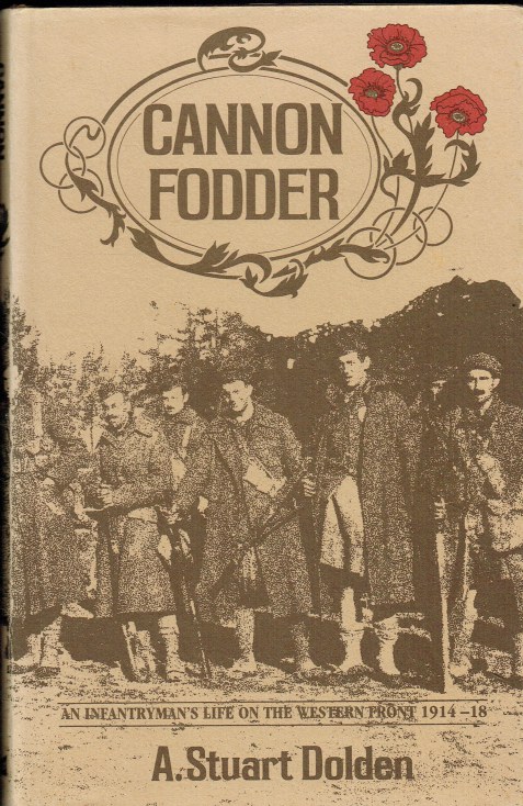CANNON FODDER : AN INFANTRYMAN'S LIFE ON THE WESTERN FRONT 1914-18 (SIGNED COPY)