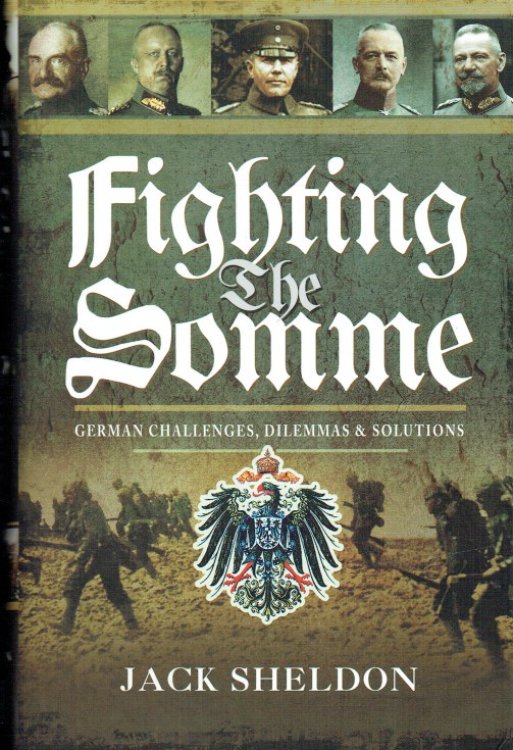 FIGHTING THE SOMME : GERMAN CHALLENGES, DILEMMAS & SOLUTIONS
