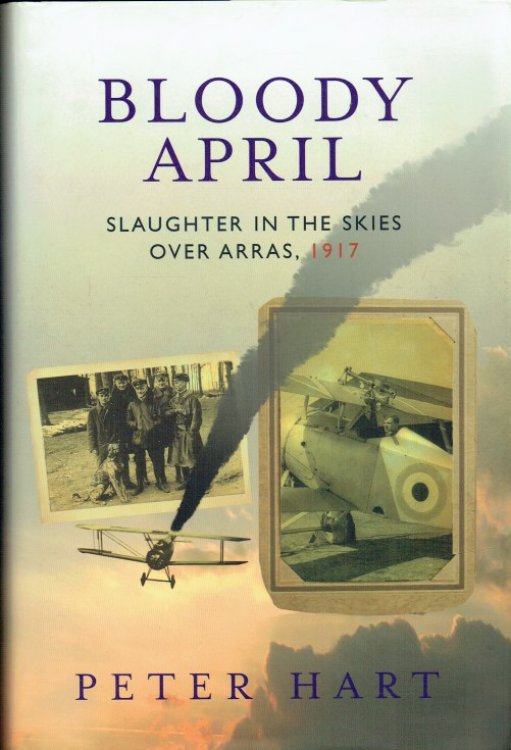 BLOODY APRIL: SLAUGHTER IN THE SKIES OVER ARRAS 1917