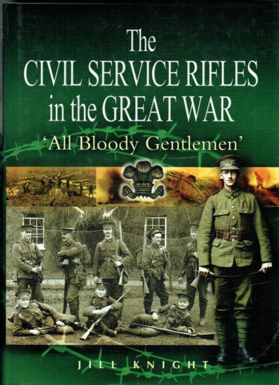THE CIVIL SERVICE RIFLES IN THE GREAT WAR : 'ALL BLOODY GENTLEMEN'