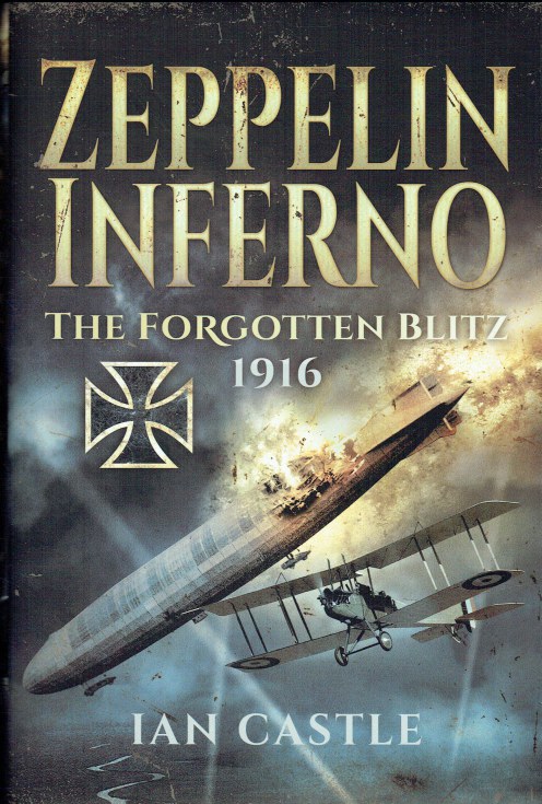 ZEPPELIN INFERNO : THE FORGOTTEN BLITZ 1916