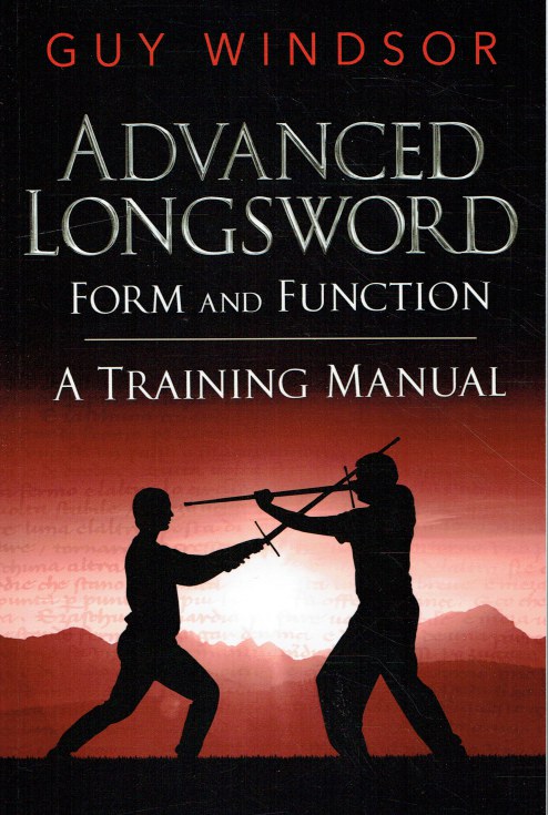 ADVANCED LONGSWORD: FORM AND FUNCTION - A TRAINING MANUAL