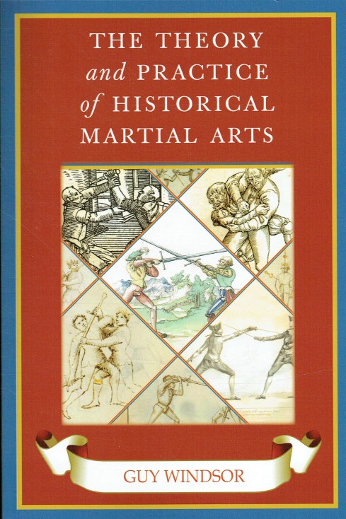 THE THEORY AND PRACTICE OF HISTORICAL MARTIAL ARTS