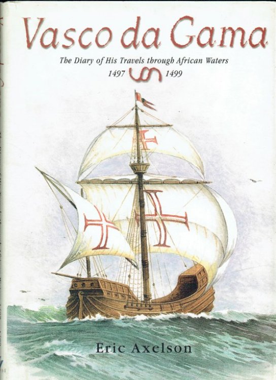 VASCO DA GAMA : THE DIARY OF HIS TRAVELS THROUGH AFRICAN WATERS, 1497-1499
