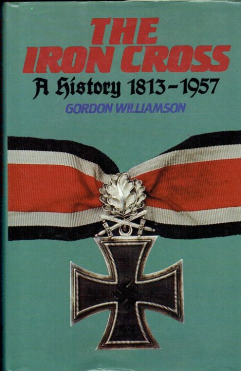 THE IRON CROSS : A HISTORY 1813-1957