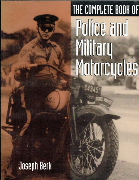 THE COMPLETE BOOK OF POLICE AND MILITARY MOTORCYCLES