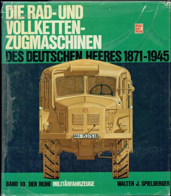 DIE RAD-UND VOLLKETTEN-ZUGMASCHINEN DES DEUTSCHEN HEERES 1870-1945 (GERMAN TEXT)