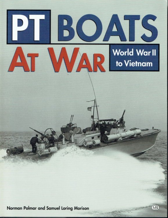 PT BOATS AT WAR : WORLD WAR II TO VIETNAM