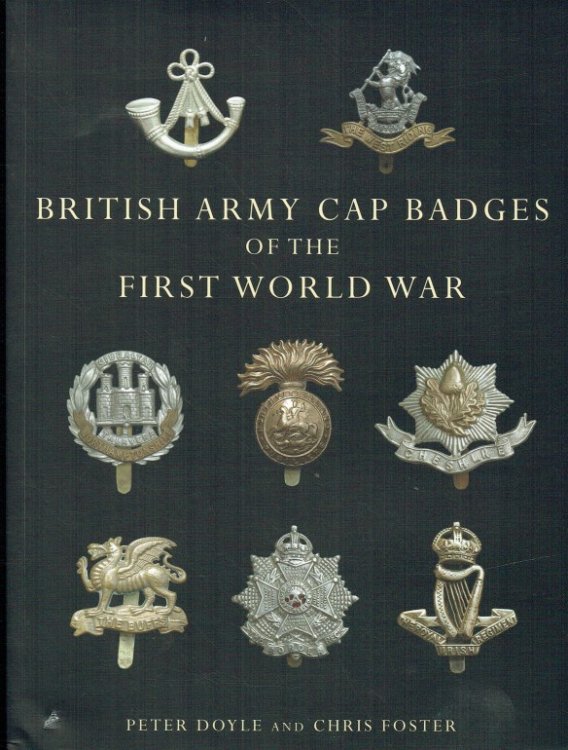 BRITISH ARMY CAP BADGES OF THE FIRST WORLD WAR