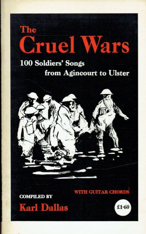 THE CRUEL WARS : 100 SOLDIERS' SONGS FROM AGINCOURT TO ULSTER (WITH GUITAR CHORDS)