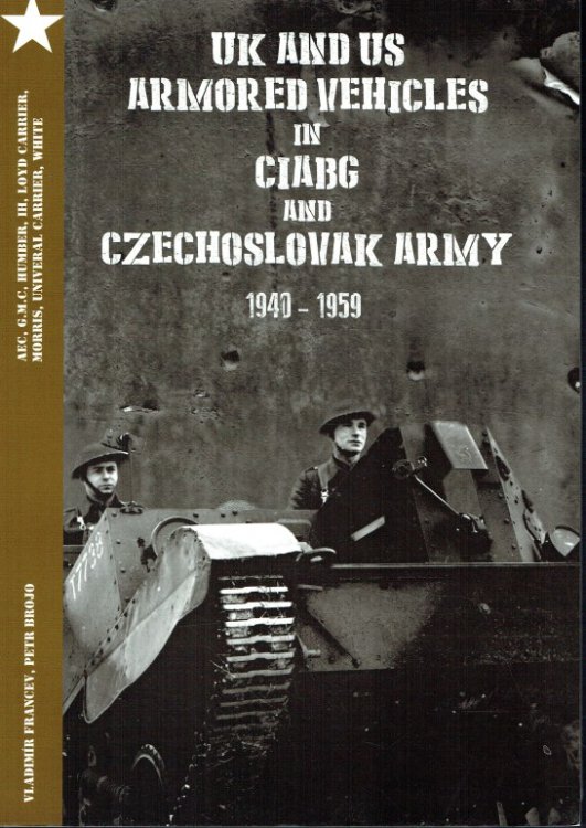 UK AND US ARMORED VEHICLES IN CIABG AND CZECHOSLOVAK ARMY 1940-1959