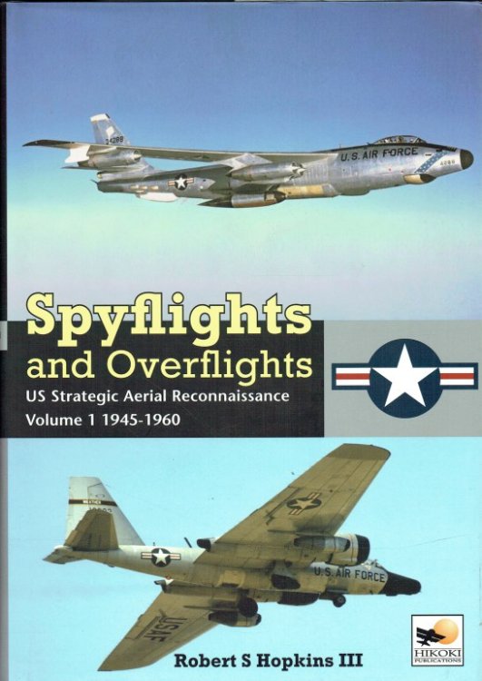 SPYFLIGHTS AND OVERFLIGHTS : US STRATEGIC AERIAL RECONNAISSANCE VOLUME 1: 1945-1960