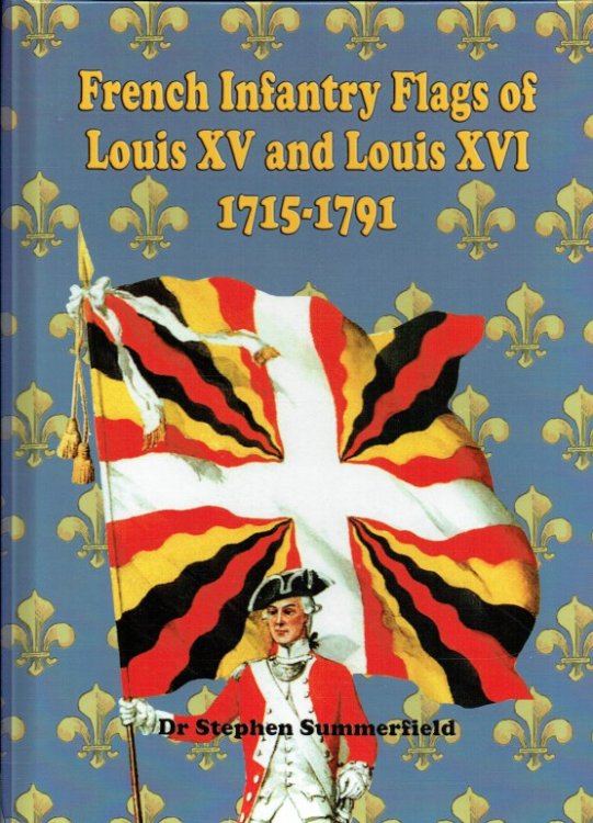 FRENCH INFANTRY FLAGS OF LOUIS XV AND LOUIS XVI, 1715-1791