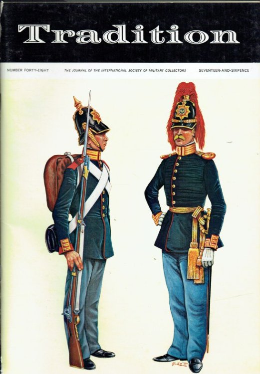 TRADITION : THE JOURNAL OF THE INTERNATIONAL SOCIETY OF MILITARY COLLECTORS : NUMBER FORTY-EIGHT