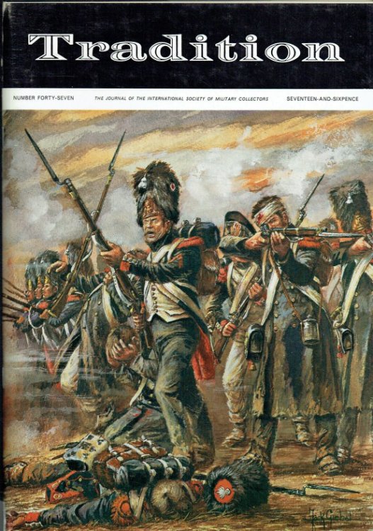 TRADITION : THE JOURNAL OF THE INTERNATIONAL SOCIETY OF MILITARY COLLECTORS : NUMBER FORTY-SEVEN