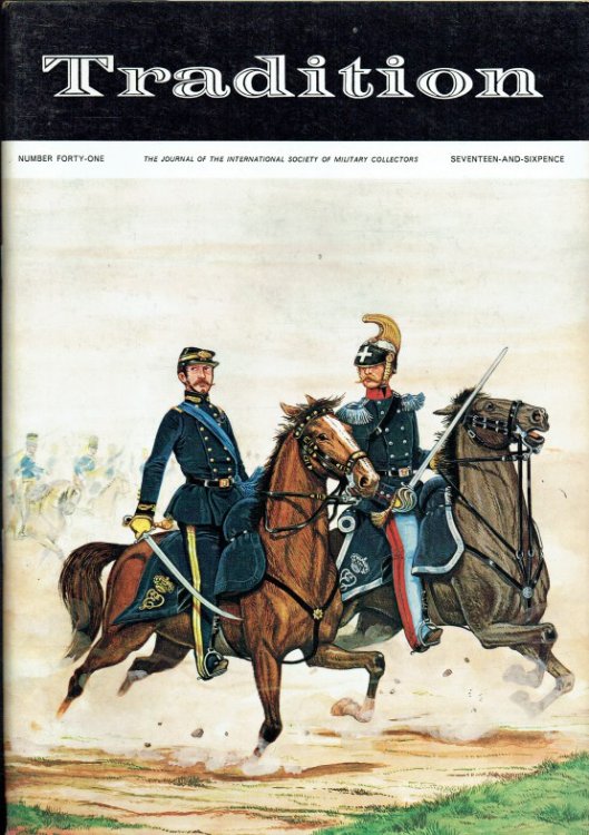 TRADITION : THE JOURNAL OF THE INTERNATIONAL SOCIETY OF MILITARY COLLECTORS : NUMBER FORTY-ONE
