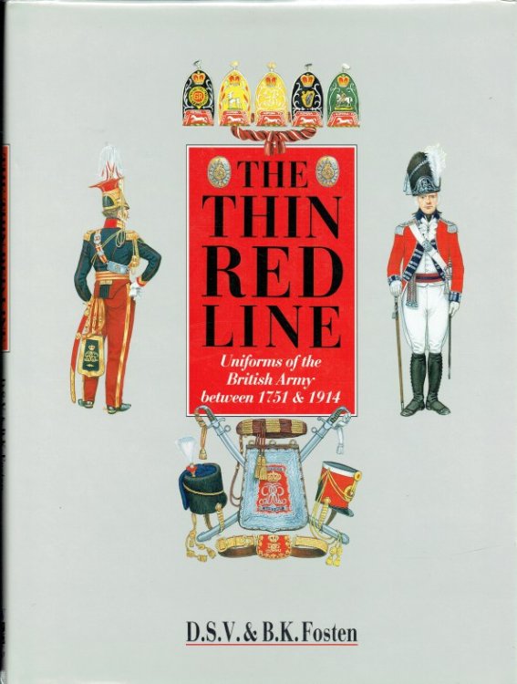 THE THIN RED LINE : UNIFORMS OF THE BRITISH ARMY BETWEEN 1751 AND 1914