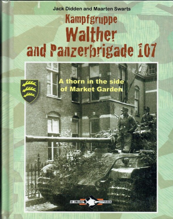 KAMPFGRUPPE WALTHER AND PANZERBRIGADE 107 : A THORN IN THE SIDE OF MARKET GARDEN