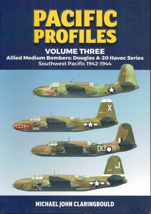 PACIFIC PROFILES VOLUME THREE: ALLIED MEDIUM BOMBERS: DOUGLAS A-20 HAVOC SERIES, SOUTHWEST PACIFIC 1942-1944