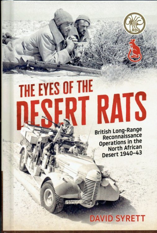 THE EYES OF THE DESERT RATS : BRITISH LONG-RANGE RECONNAISSANCE OPERATIONS IN THE NORTH AFRICAN DESERT 1940-43