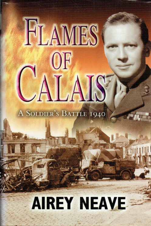 THE FLAMES OF CALAIS : A SOLDIER'S BATTLE 1940