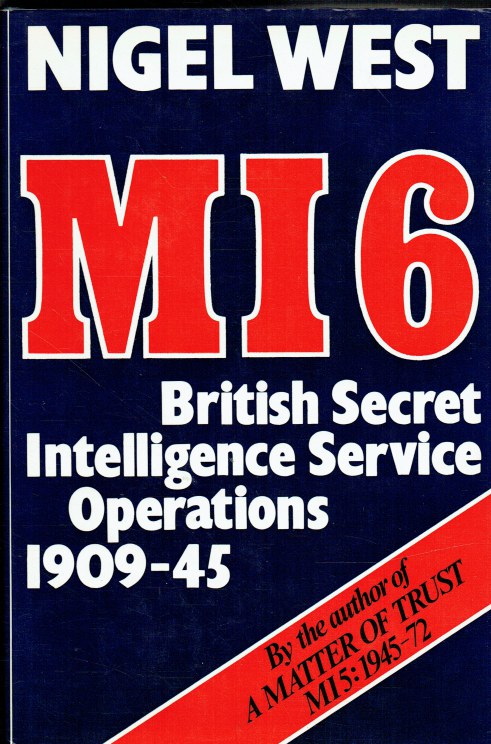 MI6: BRITISH SECRET INTELLIGENCE SERVICE OPERATIONS. 1909-45