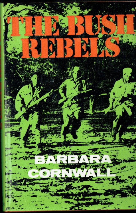 THE BUSH REBELS : A PERSONAL ACCOUNT OF BLACK REVOLT IN AFRICA