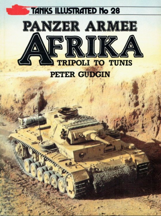 Image for TANKS ILLUSTRATED NO.28 : PANZER ARMEE AFRIKA : TRIPOLI TO TUNIS TANKS ILLUSTRATED NO.28 : PANZER ARMEE AFRIKA : TRIPOLI TO TUNIS
