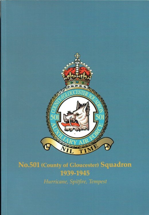 NO.501 (COUNTY OF GLOUCESTER) SQUADRON 1939-1945 (HURRICANE, SPITFIRE, TEMPEST)