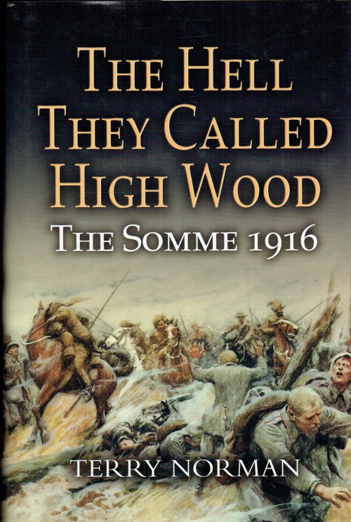 THE HELL THEY CALLED HIGH WOOD : THE SOMME 1916