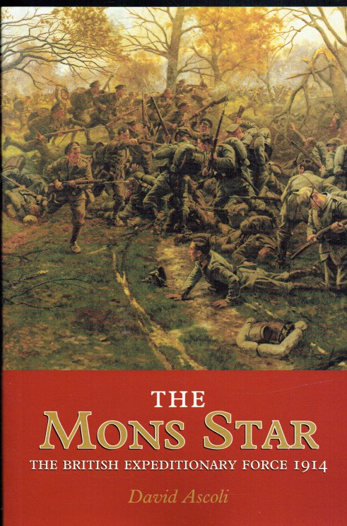THE MONS STAR : THE BRITISH EXPEDITIONARY FORCE, 5 AUGUST - 22 NOVEMBER 1914