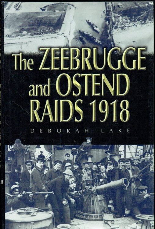 THE ZEEBRUGGE AND OSTEND RAIDS 1918