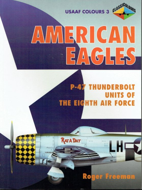 AMERICAN EAGLES : P-47 THUNDERBOLT UNITS OF THE EIGHTH AIR FORCES