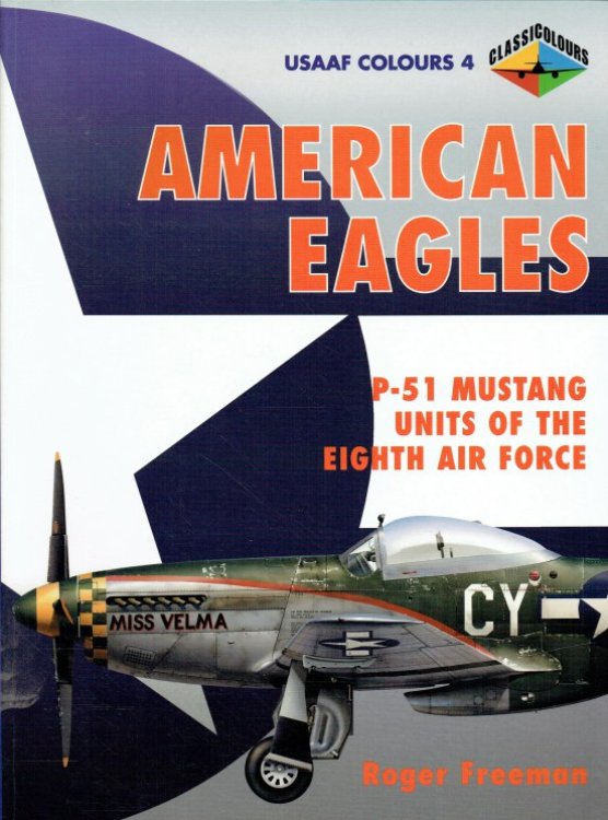 AMERICAN EAGLES : P-51 MUSTANG UNITS OF THE EIGHTH AIR FORCES
