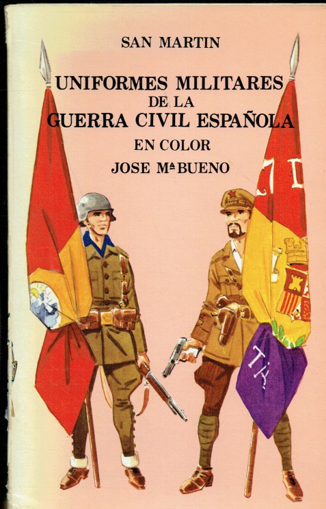 UNIFORMES MILITARES EN COLOR DE LA GUERRA CIVIL ESPANOLA (SPANISH TEXT)