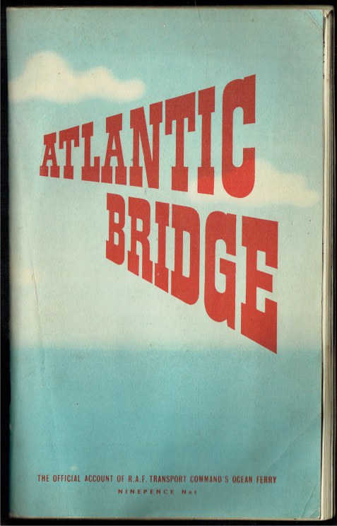 ATLANTIC BRIDGE : THE OFFICIAL ACCOUNT OF RAF TRANSPORT COMMAND'S OCEAN FERRY